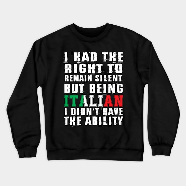 Being Italian I didn't have the ability. Crewneck Sweatshirt by sudiptochy29